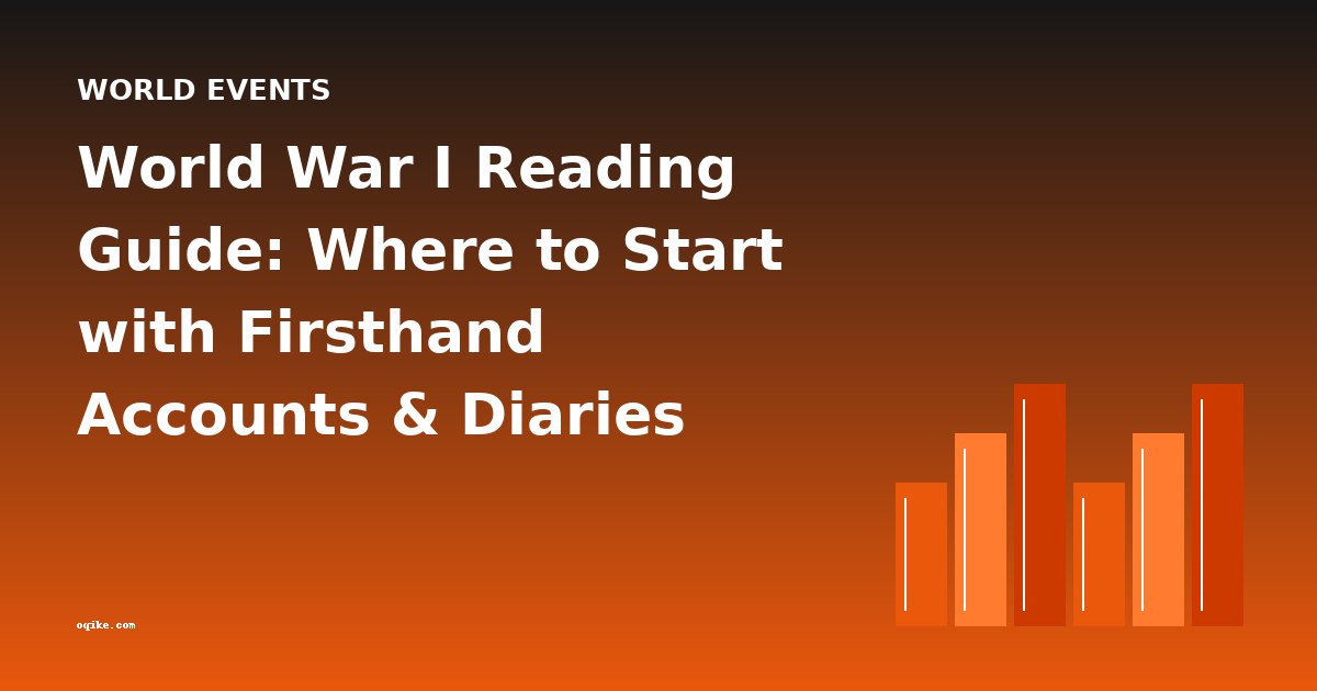 World War I Reading Guide: Where to Start with Firsthand Accounts & Diaries