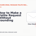 How to Make a Polite Request Without Sounding Demanding in Resume Email Message English