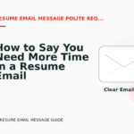 How to Say You Need More Time in a Resume Email Message