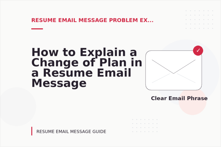 How to Explain a Change of Plan in a Resume Email Message