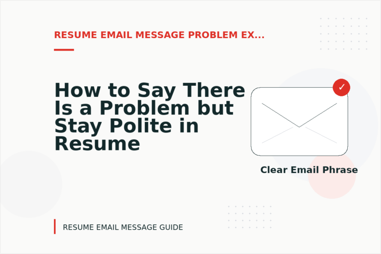 How to Say There Is a Problem but Stay Polite in Resume Email Message English