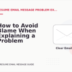 How to Avoid Blame When Explaining a Problem in Resume Email Message English